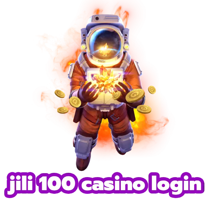jili 100 casino login เว็บตรง ไม่ผ่านเอเย่นต์ ฝากถอน 24 ชั่วโมง